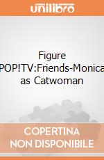 Figure POP!TV:Friends-Monica as Catwoman gioco di FIGU