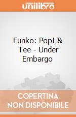 Funko: Pop! & Tee - Under Embargo gioco di FUTS