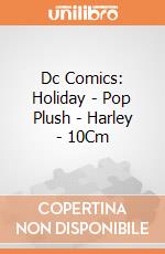 Dc Comics: Holiday - Pop Plush - Harley - 10Cm gioco