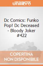 Dc Comics: Funko Pop! Dc Deceased - Bloody Joker #422 giochi