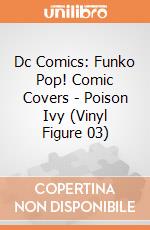 Dc Comics: Funko Pop! Comic Covers - Poison Ivy (Vinyl Figure 03) gioco