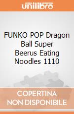 FUNKO POP Dragon Ball Super Beerus Eating Noodles 1110 gioco di FUPC