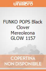 FUNKO POPS Black Clover Mereoleona GLOW 1157 gioco di FUPS