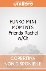 FUNKO MINI MOMENTS Friends Rachel w/Ch gioco di FUMI