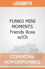 FUNKO MINI MOMENTS Friends Ross w/Ch gioco di FUMI