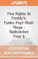 Five Nights At Freddy's: Funko Pop! Plush Mega - Radioactive Foxy 6 gioco