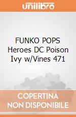 FUNKO POPS Heroes DC Poison Ivy w/Vines 471 gioco di FUPS