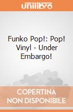 Funko Pop!: Pop! Vinyl - Under Embargo! gioco
