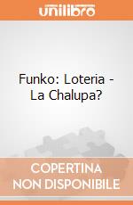 Funko: Loteria - La Chalupa? giochi