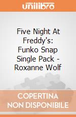 Five Night At Freddy's: Funko Snap Single Pack - Roxanne Wolf gioco