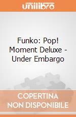 Funko: Pop! Moment Deluxe - Under Embargo gioco di FUMO