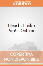 Bleach: Funko Pop! - Orihime gioco