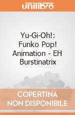 Yu-Gi-Oh!: Funko Pop! Animation - EH Burstinatrix gioco