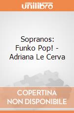 Sopranos: Funko Pop! - Adriana Le Cerva gioco di FUPC