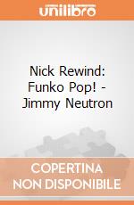 Nick Rewind: Funko Pop! - Jimmy Neutron gioco di FUPC