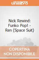 Nick Rewind: Funko Pop! - Ren (Space Suit) gioco di FUPC
