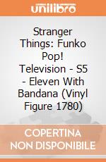 Stranger Things: Funko Pop! Television - S5 - Eleven With Bandana (Vinyl Figure 1780) giochi