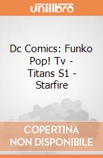 Dc Comics: Funko Pop! Tv - Titans S1 - Starfire gioco di FUPC