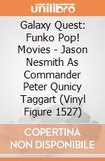 Galaxy Quest: Funko Pop! Movies - Jason Nesmith As Commander Peter Qunicy Taggart (Vinyl Figure 1527) gioco