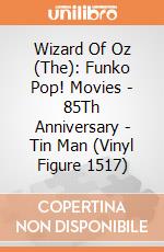 Wizard Of Oz (The): Funko Pop! Movies - 85Th Anniversary - Tin Man (Vinyl Figure 1517) gioco