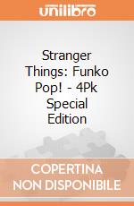 Stranger Things: Funko Pop! - 4Pk Special Edition Stranger Things: Funko Pop! - 4Pk Special Edition giochi