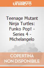 Teenage Mutant Ninja Turtles: Funko Pop! - Series 4 - Michelangelo gioco di FUPC