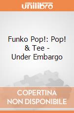 Funko Pop!: Pop! & Tee - Under Embargo gioco