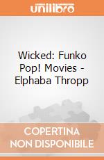 Wicked: Funko Pop! Movies - Elphaba Thropp gioco