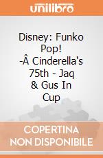 Disney: Funko Pop! -Â Cinderella's 75th - Jaq & Gus In Cup giochi