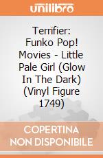 Terrifier: Funko Pop! Movies - Little Pale Girl (Glow In The Dark) (Vinyl Figure 1749) giochi