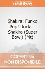 Shakira: Funko Pop! Rocks - Shakira (Super Bowl) (Mt) gioco