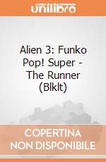 Alien 3: Funko Pop! Super - The Runner (Blklt) giochi