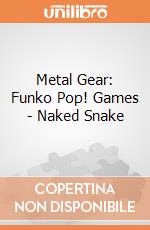 Metal Gear: Funko Pop! Games - Naked Snake giochi