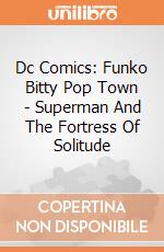 Dc Comics: Funko Bitty Pop Town - Superman And The Fortress Of Solitude giochi