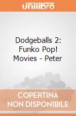 Dodgeballs 2: Funko Pop! Movies - Peter giochi