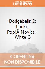 Dodgeballs 2: Funko Pop!Â Movies - White G giochi