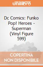 Dc Comics: Funko Pop! Heroes - Superman (Vinyl Figure 599) giochi