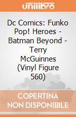 Dc Comics: Funko Pop! Heroes - Batman Beyond - Terry McGuinnes (Vinyl Figure 560) giochi