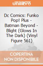 Dc Comics: Funko Pop! Plus - Batman Beyond - Blight (Glows In The Dark) (Vinyl Figure 561) giochi