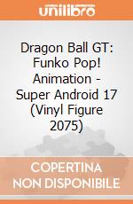Dragon Ball GT: Funko Pop! Animation - Super Android 17 (Vinyl Figure 2075) giochi