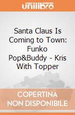 Santa Claus Is Coming to Town: Funko Pop&Buddy - Kris With Topper giochi