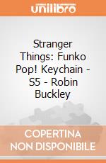 Stranger Things: Funko Pop! Keychain - S5 - Robin Buckley Stranger Things: Funko Pop! Keychain - S5 - Robin Buckley giochi