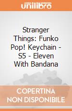 Stranger Things: Funko Pop! Keychain - S5 - Eleven With Bandana giochi