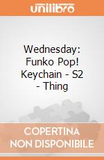 Wednesday: Funko Pop! Keychain - S2 - Thing giochi