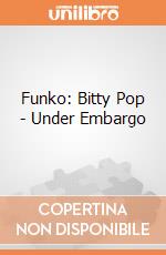 Funko: Bitty Pop - Under Embargo giochi