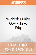 Wicked: Funko Obv - 12Pc Pdq giochi