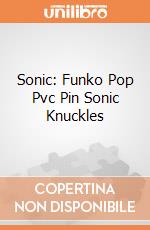 Sonic: Funko Pop Pvc Pin Sonic Knuckles giochi