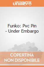 Funko: Pvc Pin - Under Embargo giochi