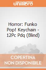 Horror: Funko Pop! Keychain - 12Pc Pdq (Blind) giochi