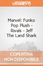 Marvel: Funko Pop Plush - Rivals - Jeff The Land Shark giochi